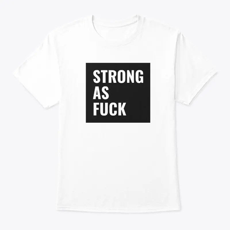 Strong as fuck