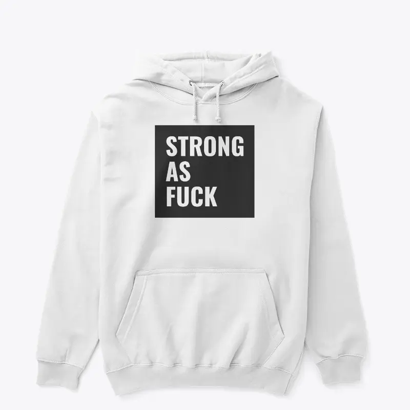 Strong as fuck